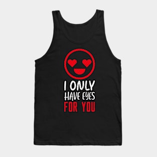 I Only Have Eyes For You Tank Top